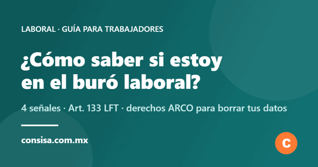 Cómo saber si estoy en el buró laboral: señales y derechos ARCO