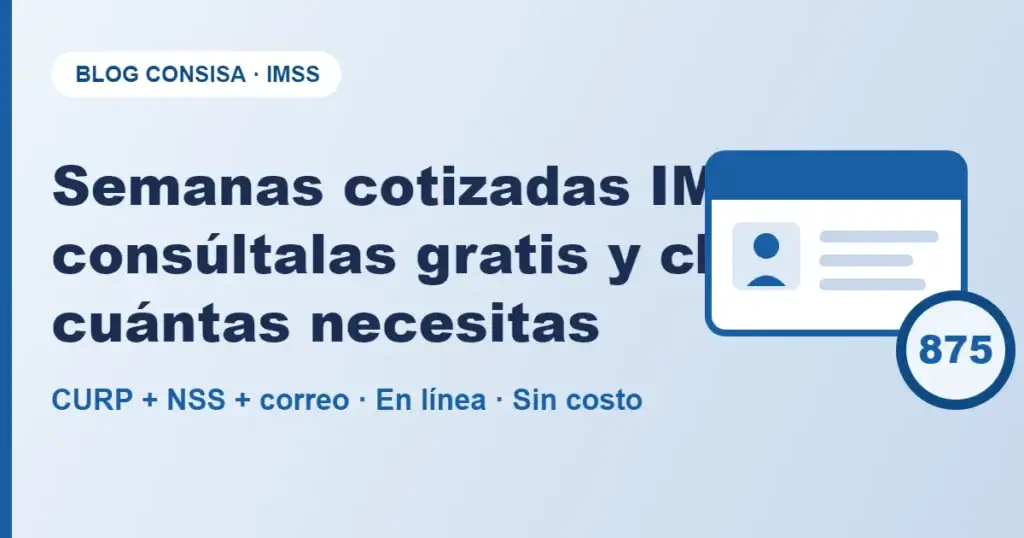Semanas cotizadas IMSS: constancia y consulta gratuita